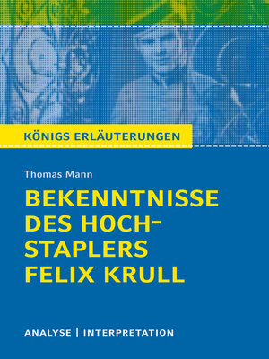 cover image of Bekenntnisse des Hochstaplers Felix Krull von Thomas Mann. Königs Erläuterungen.
